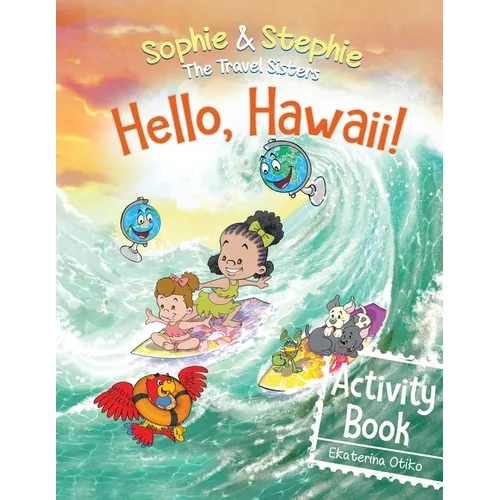 Hello, Hawaii! Activity Book: Explore, Play, and Discover Island Travel Adventure for Creative Kids Ages 4-8