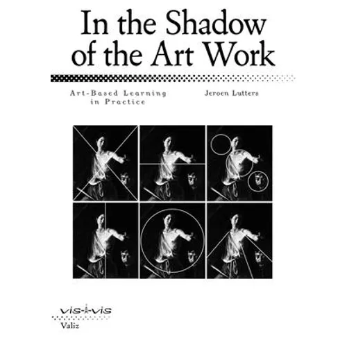 In the Shadow of the Art Work: Art-Based Learning in Practice - Paperback