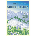 The WPA Guide to South Dakota: The Federal Writers' Project Guide to 1930s South Dakota