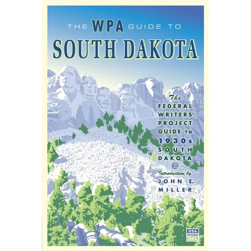 The WPA Guide to South Dakota: The Federal Writers' Project Guide to 1930s South Dakota