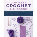 Complete Crochet Handbook: The Only Crochet Reference You'll Ever Need - Paperback