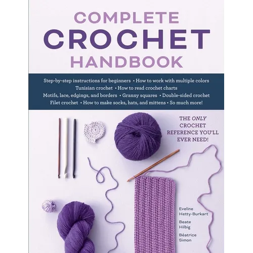 Complete Crochet Handbook: The Only Crochet Reference You'll Ever Need - Paperback