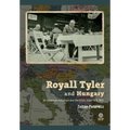 Royall Tyler and Hungary: An American in Europe and the Crisis Years 1918-1953 - Hardcover
