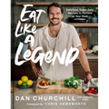 Eat Like a Legend: Delicious, Super Easy Recipes to Perform at Your Peak - Hardcover