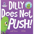 Dilly Does Not Push!: A Read-Aloud Toddler Guide About Pushing (Ages 2-4) - Hardcover