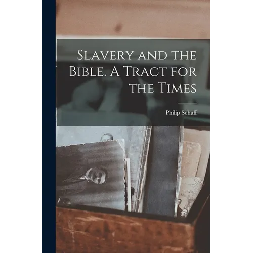Slavery and the Bible. A Tract for the Times