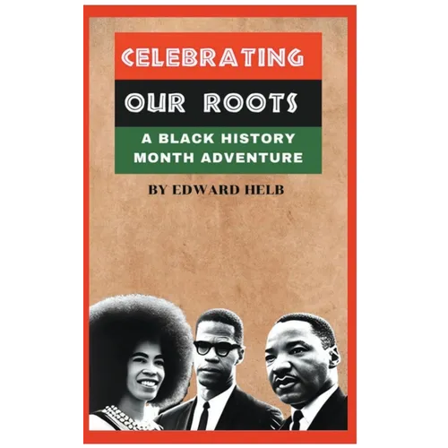 Celebrating Our Roots: A Black History Month Adventure - Paperback