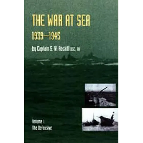 War at Sea 1939-45: Volume I The DefensiveOFFICIAL HISTORY OF THE SECOND WORLD WAR.