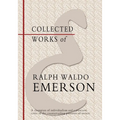 Collected Works of Ralph Waldo Emerson - Paperback