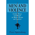 Men and Violence: Gender, Honor, and Rituals in Modern Europe and America