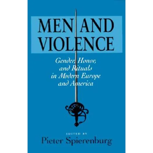 Men and Violence: Gender, Honor, and Rituals in Modern Europe and America