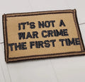 ASOS - It's Not A War Crime The First Time - 2x3 Patch - Coyote w/Black