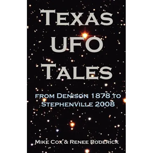 Texas UFO Tales: From Denison 1878 to Stephenville 2008 - Paperback