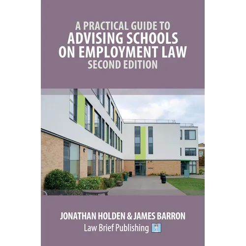 A Practical Guide to Advising Schools on Employment Law - Second Edition
