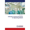 Infection Control Practices in Operating Room - Paperback