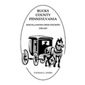 Bucks County, Pennsylvania Miscellaneous Deed Dockets, 1785-1857