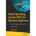 Robot Operating System (Ros) for Absolute Beginners: Robotics Programming Made Easy - Paperback