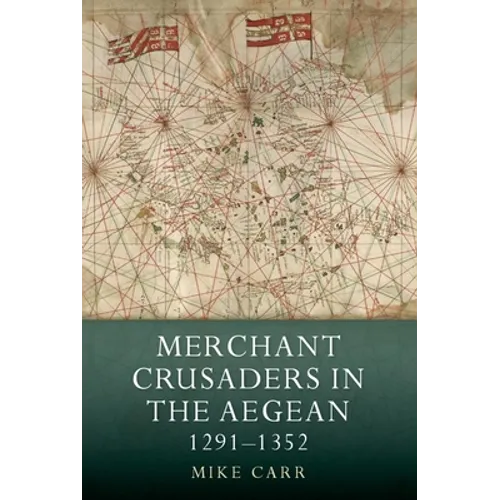 Merchant Crusaders in the Aegean, 1291-1352