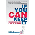 If You Can Keep It: Why We Nearly Lost It & How We Get It Back - Paperback