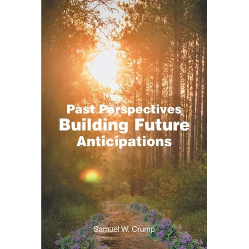 Past Perspectives Building Future Anticipations - Paperback