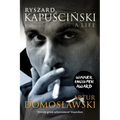 Ryszard Kapuscinski: A Life