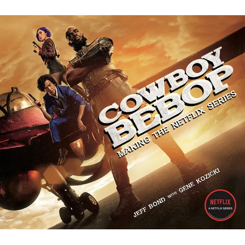 Cowboy Bebop: Making the Netflix Series - Hardcover