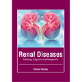 Renal Diseases: Pathology, Diagnosis and Management - Hardcover