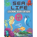 Sea Life Coloring Book for Kids Ages 5-10: Ocean Designs: Sharks, Sea Horses, Fish, Sea Turtles, Crabs, Octopus, Jellyfish Detailed Designs. - Paperback