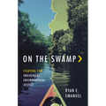 On the Swamp: Fighting for Indigenous Environmental Justice - Hardcover