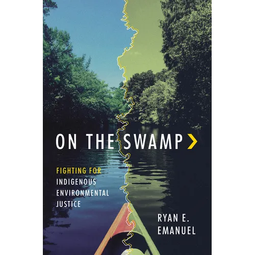 On the Swamp: Fighting for Indigenous Environmental Justice - Hardcover