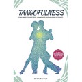 Tangofulness: Exploring connection, awareness, and meaning in tango - Paperback