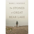 The Stones of Great Bear Lake - Paperback