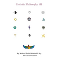 Holistic Philosophy: Black & White Edition - Paperback
