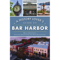 A History Lover's Guide to Bar Harbor - Paperback