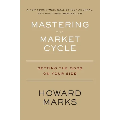 Mastering the Market Cycle: Getting the Odds on Your Side - Paperback