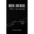 When I Am Weak, Then I Am Strong - Paperback