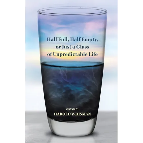 Half Full, Half Empty, or Just a Glass of Unpredictable Life - Paperback