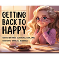 Getting Back to Happy - Hardcover