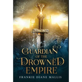 Guardian of the Drowned Empire - Hardcover