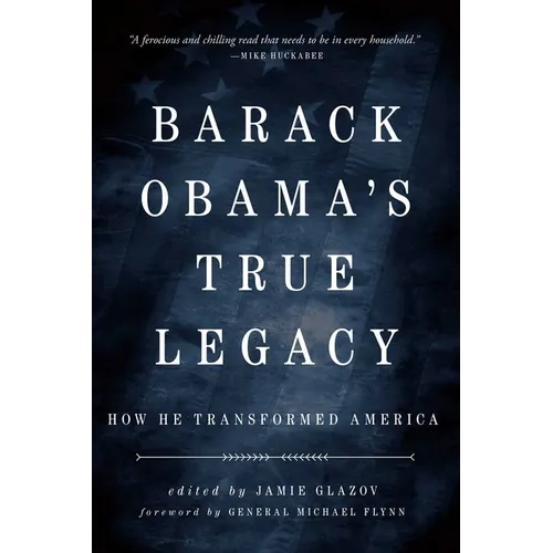 Obama's True Legacy: How He Transformed America - Paperback