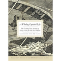 A Whaling Captain's Life: The Exciting True Account by Henry Acton for His Son, William