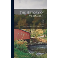 The History of Vermont: From its Earliest Settlement to the Present Time
