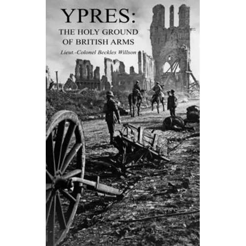 Ypres: The Holy Ground of British Arms