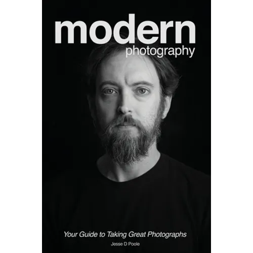 Modern Photography: Your Guide to Taking Great Photographs - Paperback