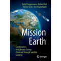 Mission Earth: Geodynamics and Climate Change Observed Through Satellite Geodesy - Paperback