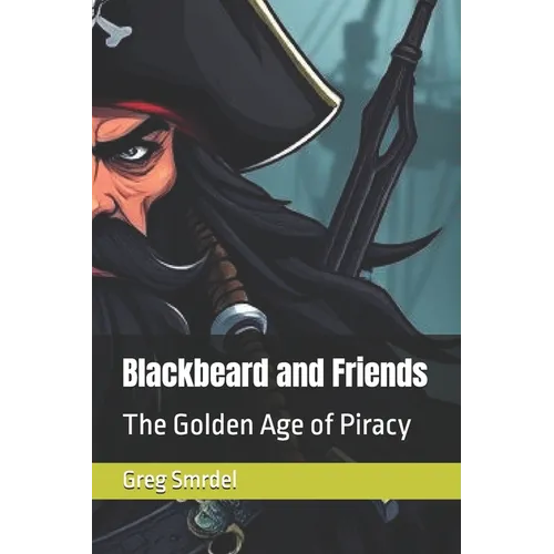 Blackbeard and Friends: The Golden Age of Piracy