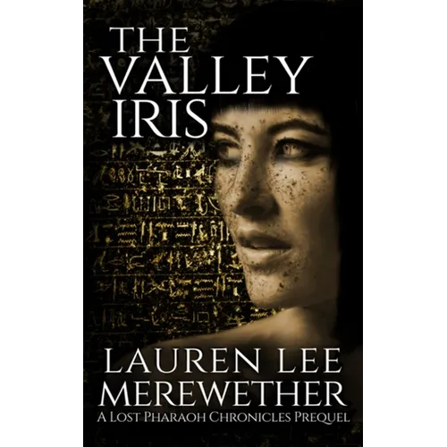 The Valley Iris: A Lost Pharaoh Chronicles Prequel - Paperback