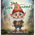 The (not-so-sneaky) Book of Gnomes - Hardcover