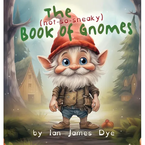 The (not-so-sneaky) Book of Gnomes - Hardcover