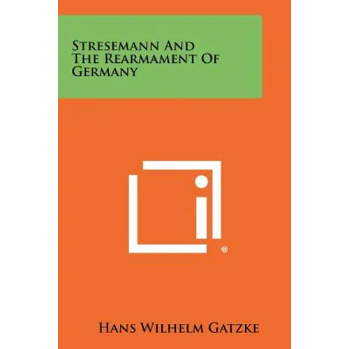 Stresemann And The Rearmament Of Germany